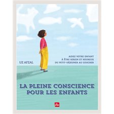 La pleine conscience pour les enfants : Aidez votre enfant à être serin et heureux du petit-déjeuner