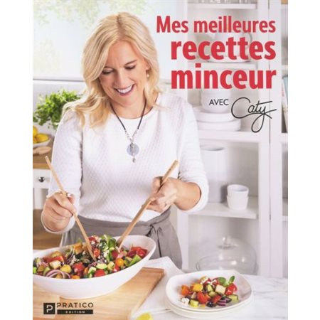 Mes meilleures recettes minceur : Avec Caty