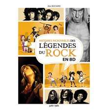 Histoires incroyables des légendes du rock en BD : Bande dessinée