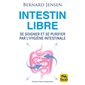 Intestin libre : Se soigner et se purifier par l'hygiène intestinale