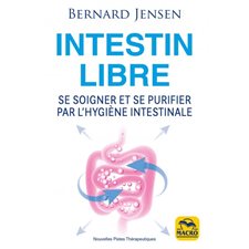 Intestin libre : Se soigner et se purifier par l'hygiène intestinale