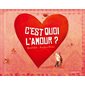 C'est quoi l'amour ? : Nouvelle édition