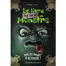 Le livre top secret du monstre : Avec des énigmes à résoudre !