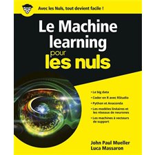 Le machine learning pour les nuls : Le big data; coder en R avec RStudio; Python et Anaconda; les mo