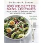 100 recettes sans lectines : Pour éviter les dangers cachés de l'alimentation saine : Pderdre du poi