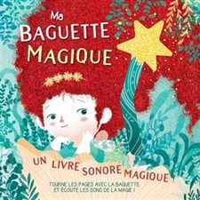 Ma baguette magique : Un livre sonore magique !