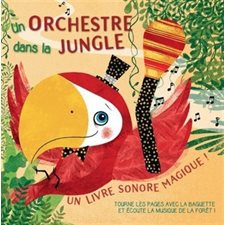 Un orchestre dans la jungle : Un livre sonore magique !