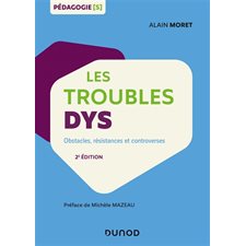 Les troubles dys : 2e édition : Obstacles, résistances et controverses