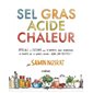Sel gras acide chaleur : Apprenez à cuisiner avec n'importe quel ingrédient, n'importe où, n'importe