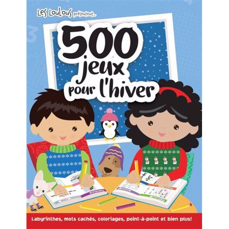 500 jeux pour l'hiver : Les Loulous présentent ... : Labyrinthes, mots cachés, coloriages, points à