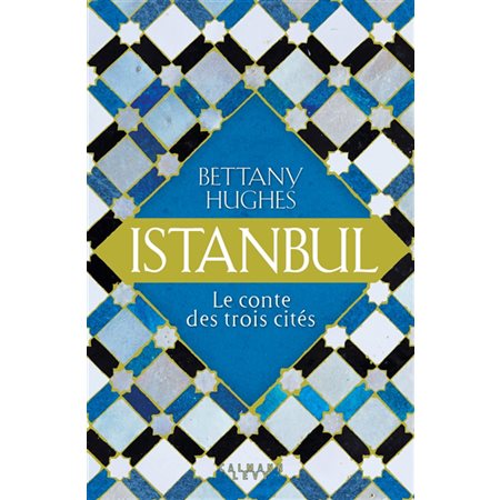 Istanbul : Le conte des trois cités