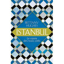 Istanbul : Le conte des trois cités