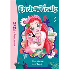 Enchantimals T.10 : Une mission pour Fanci ! : Bibliothèque rose