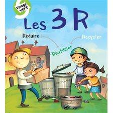 Les 3 R : Réduire, réutiliser, recycler : Virage vert