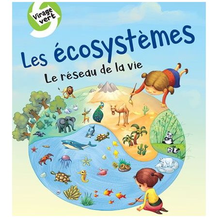 Les écosystèmes : le réseau de la vie : Virage vert