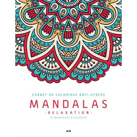 Mandalas relaxation : 40 mandalas à colorier : Carnet de coloriage anti-stress