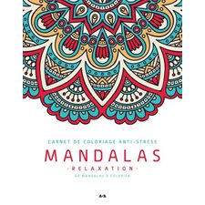 Mandalas relaxation : 40 mandalas à colorier : Carnet de coloriage anti-stress