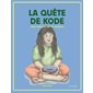 La quête de Kode : Une histoire sur le respect : Les sept enseignements en histoires