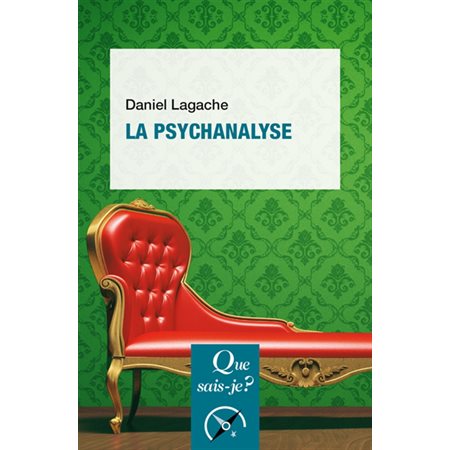 La psychanalyse : Que sais-je ? : Psy : 22e édition