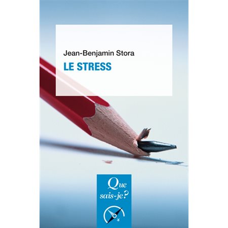 Le stress : Que sais-je ? : Sciences : 10e édition