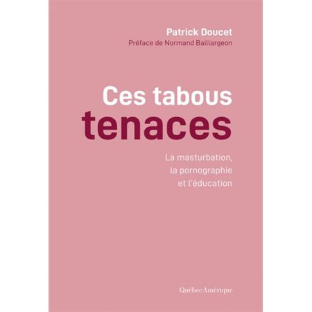 Ces tabous tenaces : La masturbation, la pornographie et l'éducation