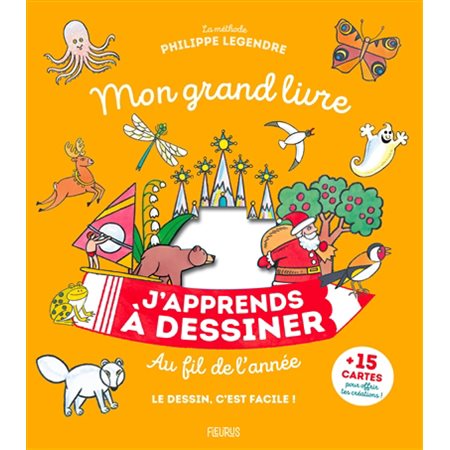 J'apprends à dessiner au fil de l'année : Mon grand livre : Le dessin, c'est facile ! : + 15 cartes