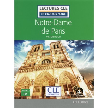 Notre-Dame de Paris : Lectures Clé en français facile. Niveau 3, B1