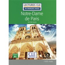 Notre-Dame de Paris : Lectures Clé en français facile. Niveau 3, B1