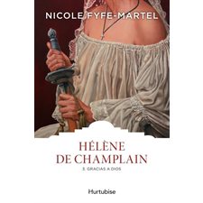 Hélène de Champlain T.03 : Gracias a Dios : Les classiques d'ici à 12.95$