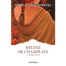 Hélène de Champlain T.02 : L'érable rouge : Les classiques d'ici à 12.95$