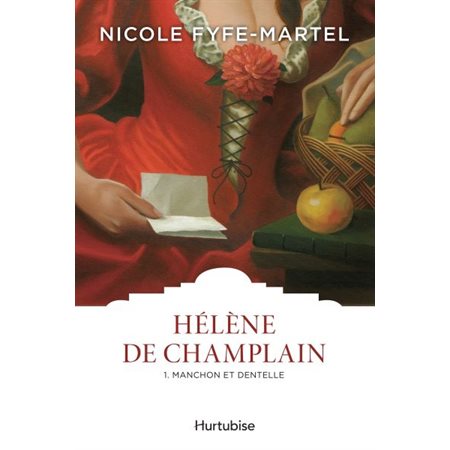 Hélène de Champlain T.01 : Manchon et dentelle : Les classiques d'ici à 12.95$