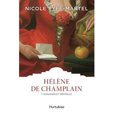 Hélène de Champlain T.01 : Manchon et dentelle : Les classiques d'ici à 12.95$
