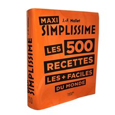 Maxi simplissime : Les 500 recettes les + faciles du monde