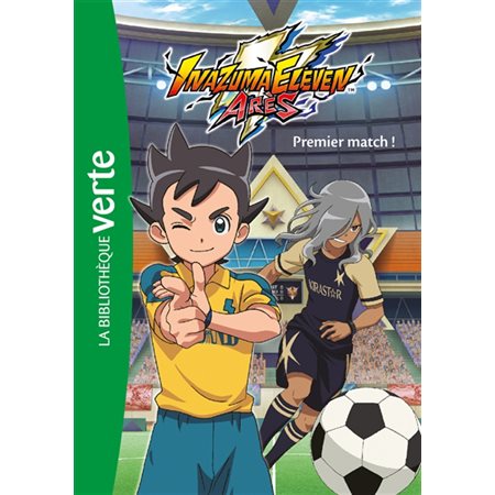 Inazuma eleven Arès T.01 : Premier match ! : Bibliothèque verte