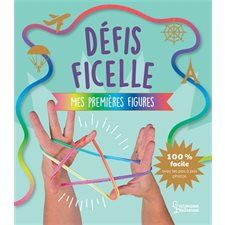 Défis ficelle : Mes premières figures : 100 % faciles avec les pas à pas photos