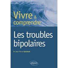 Vivre et comprendre les troubles bipolaires