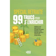 99 trucs pour s'enrichir spécial retraite