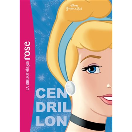 Disney princesses T.04 : Cendrillon : Bibliothèque rose