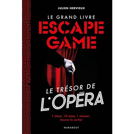 Le grand livre escape game : Le trésor de l'Opéra : 1 trésor, 10 actes, 1 mission : Trouver la sorti