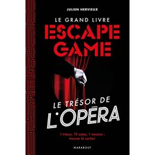 Le grand livre escape game : Le trésor de l'Opéra : 1 trésor, 10 actes, 1 mission : Trouver la sorti