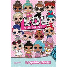 LOL surprise ! : Le guide officiel