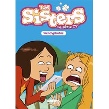 Les sisters : La série TV T.20 : Wendyphobie