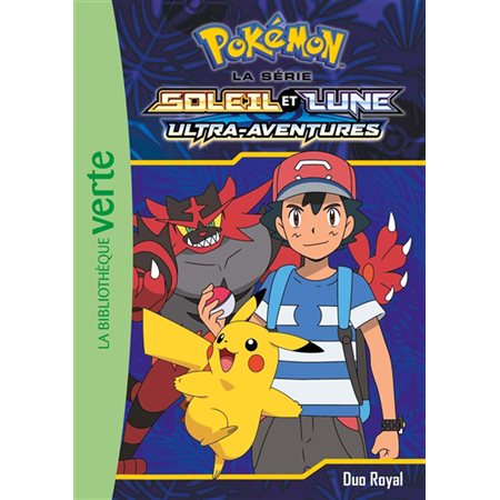 Pokémon : La série Soleil et Lune T.18 : Duo royal : Ultra-aventures : Bibliothèque verte