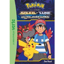 Pokémon : La série Soleil et Lune T.18 : Duo royal : Ultra-aventures : Bibliothèque verte