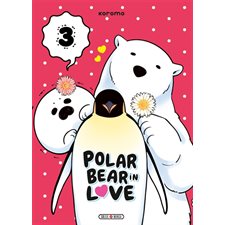 Polar bear in love T.03 : Manga