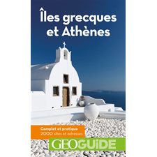Iles grecques et Athènes (Geoguide) : 14e édition : Complet et pratique, 2000 sites et adresses
