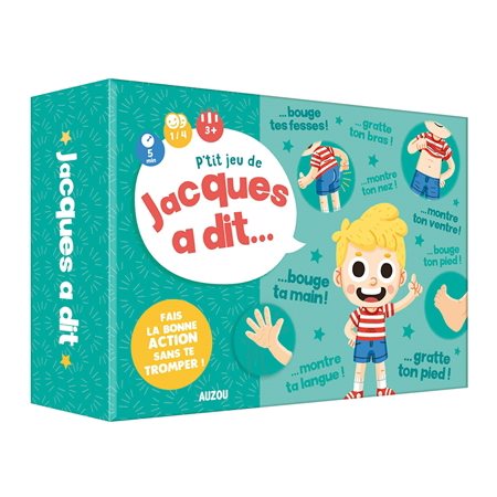 P'tit jeu de Jacques a dit ... : 3 ans et +; 1 à 4 joueurs; 5 minutes : Fais la bonne action sans te