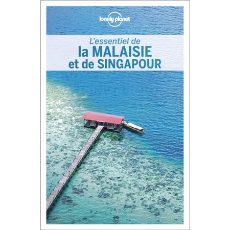 Malaisie et de Singapour (Lonely planet) : 2e édition : L'essentiel de la