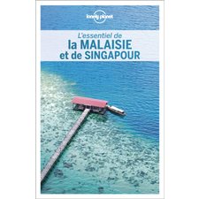 Malaisie et de Singapour (Lonely planet) : 2e édition : L'essentiel de la