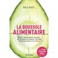 La boussole alimentaire : Maigrir efficacement, prévenir les maladies et ralentir l'horloge biologiq